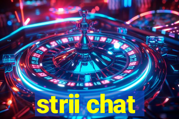 strii chat